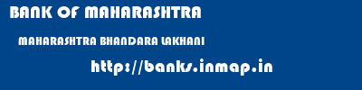 BANK OF MAHARASHTRA  MAHARASHTRA BHANDARA LAKHANI   banks information 